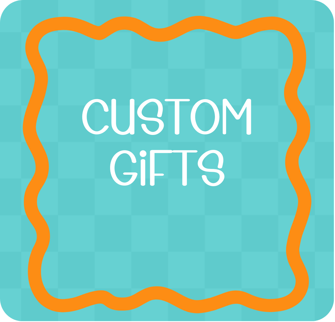 CUSTOM GIFTS