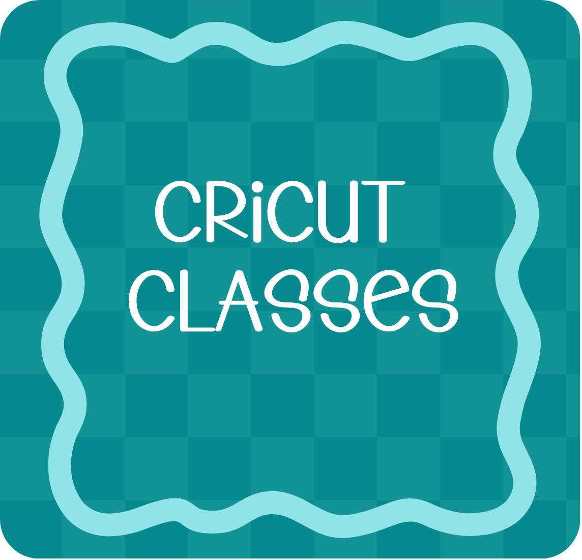 CRICUT CLASSES
